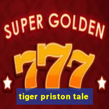 tiger priston tale