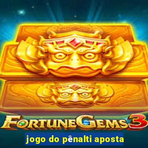 jogo do pênalti aposta