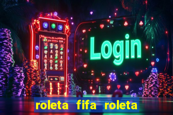 roleta fifa roleta times fifa