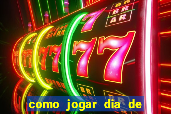 como jogar dia de sorte online