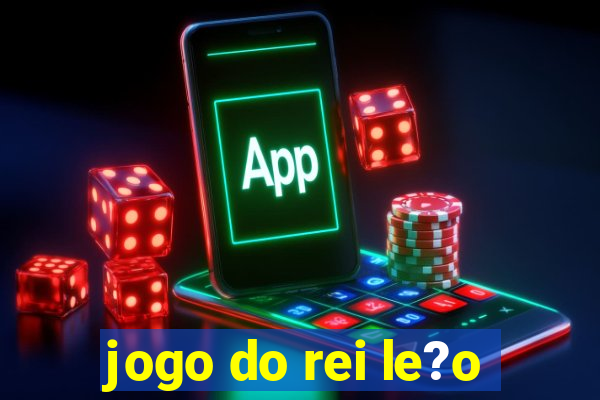 jogo do rei le?o