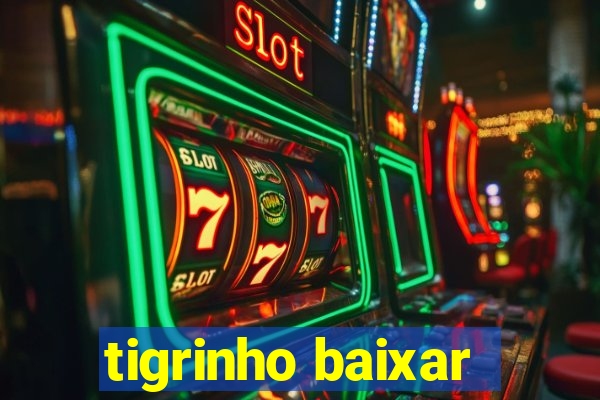 tigrinho baixar