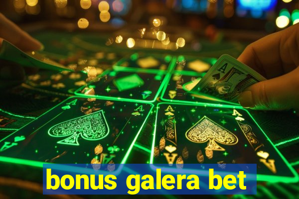 bonus galera bet