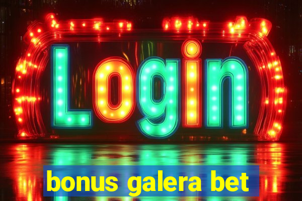 bonus galera bet