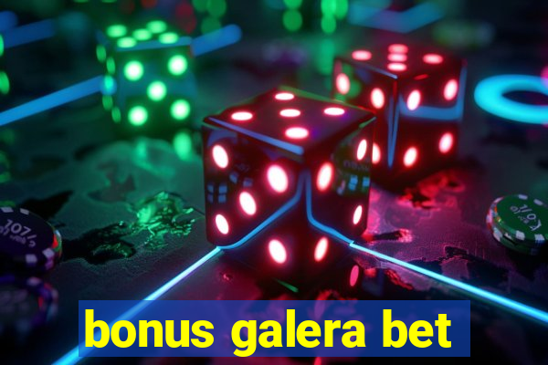 bonus galera bet