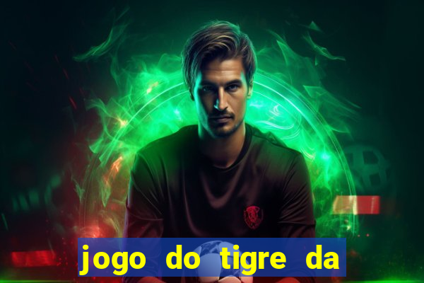 jogo do tigre da dinheiro de verdade