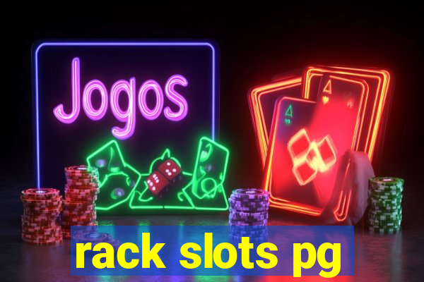 rack slots pg