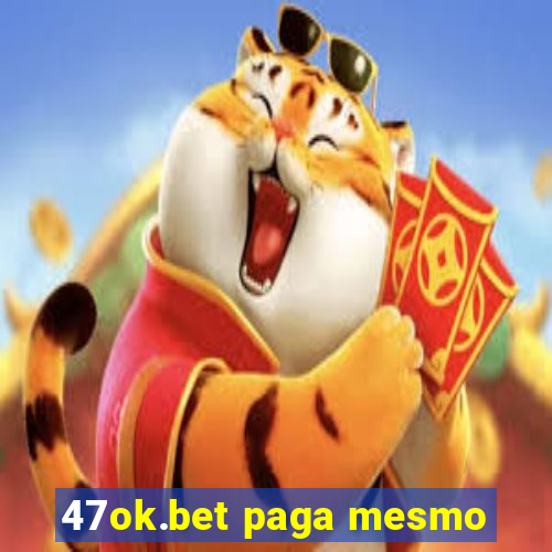 47ok.bet paga mesmo