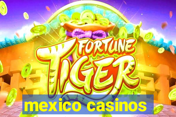 mexico casinos