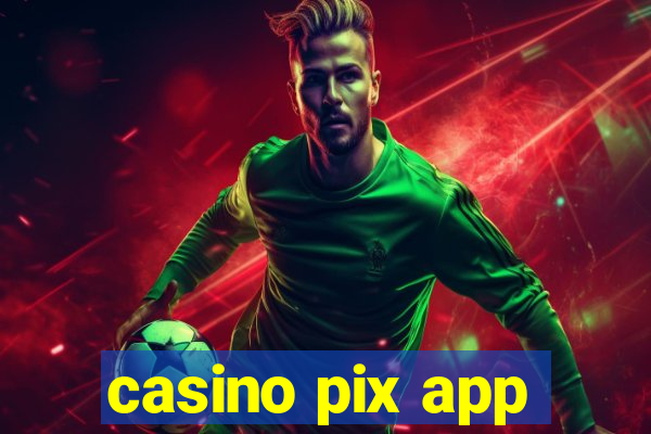 casino pix app