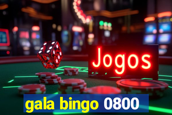 gala bingo 0800