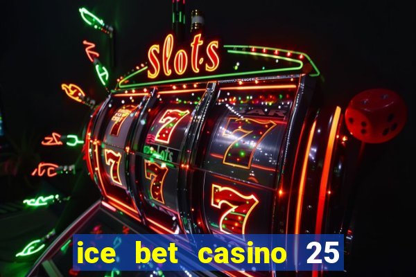 ice bet casino 25 free spins