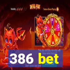 386 bet