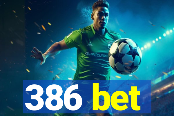 386 bet