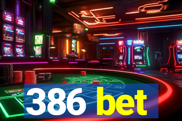 386 bet