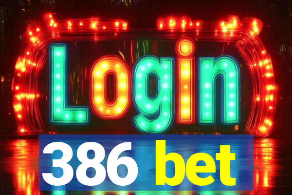 386 bet