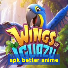 apk better anime