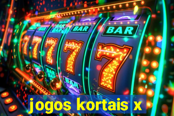 jogos kortais x