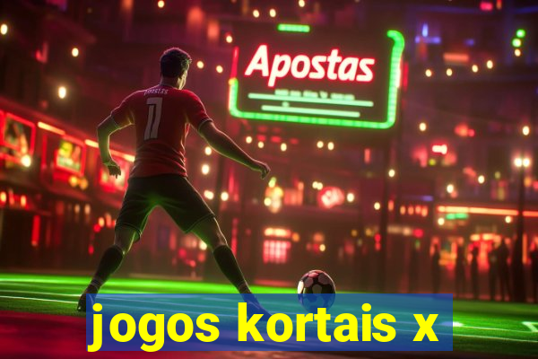 jogos kortais x