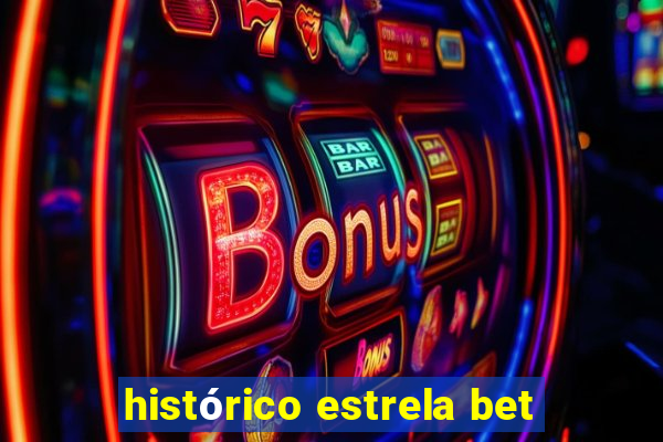 histórico estrela bet