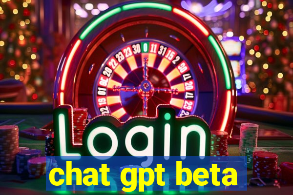 chat gpt beta