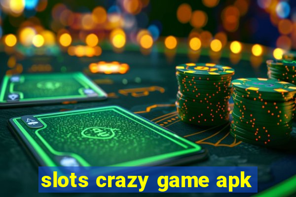 slots crazy game apk