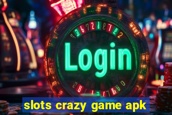 slots crazy game apk