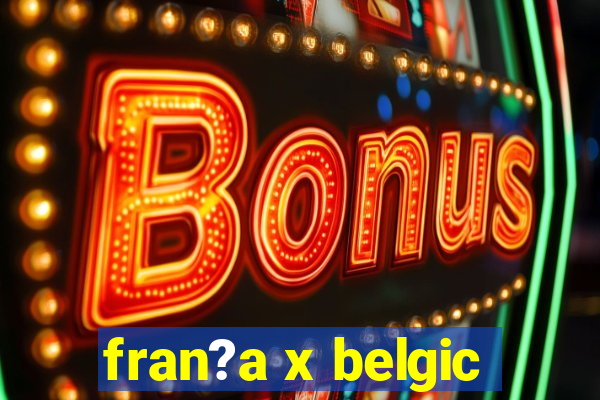 fran?a x belgic