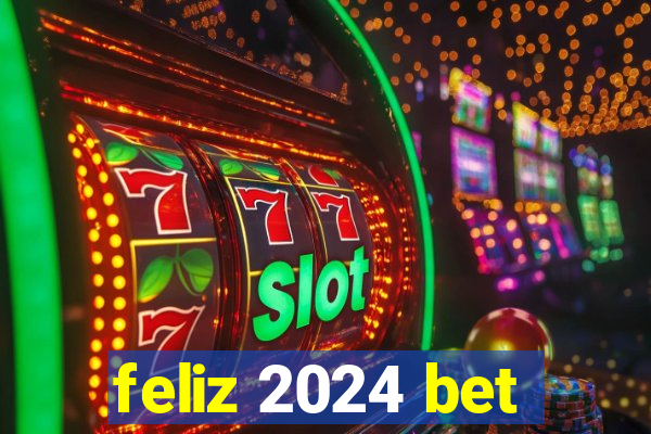 feliz 2024 bet