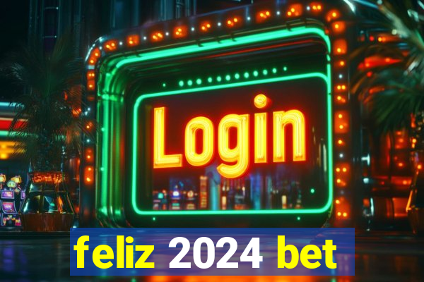 feliz 2024 bet