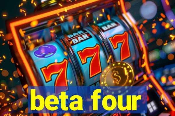 beta four