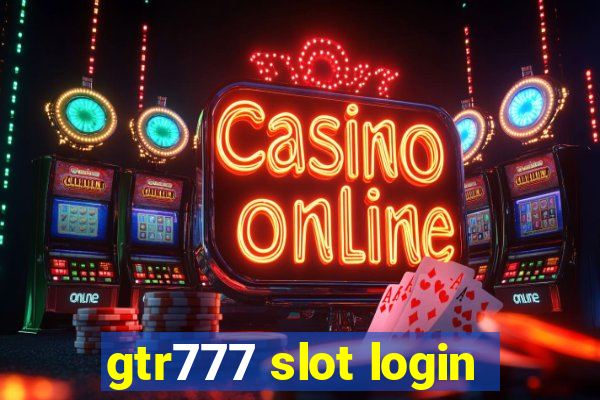 gtr777 slot login