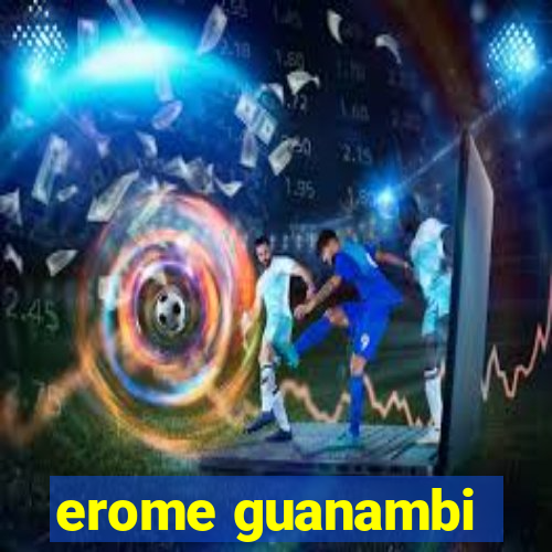 erome guanambi