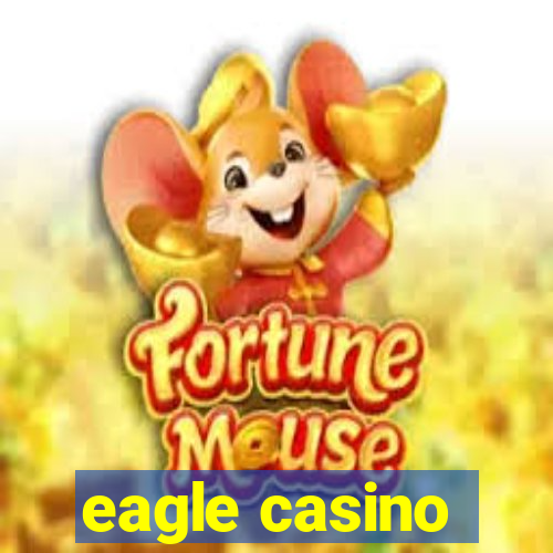 eagle casino