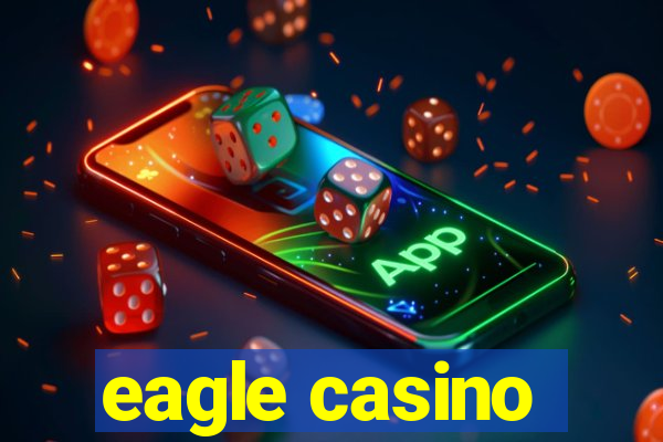 eagle casino