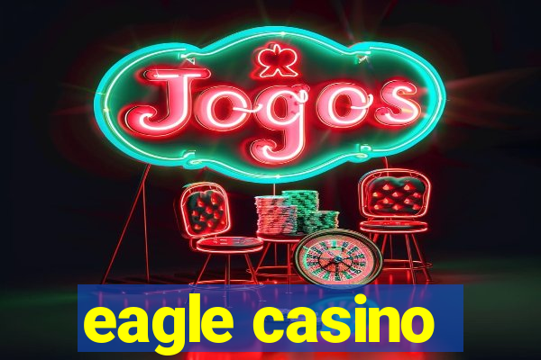 eagle casino