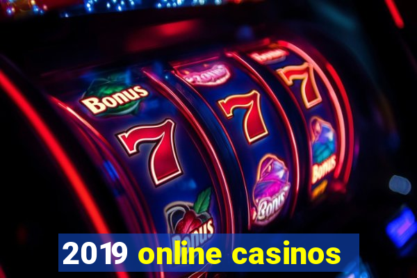 2019 online casinos