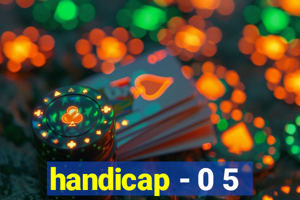 handicap - 0 5