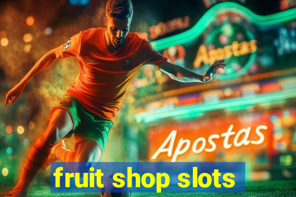 fruit shop slots