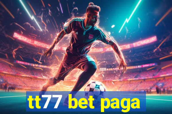 tt77 bet paga