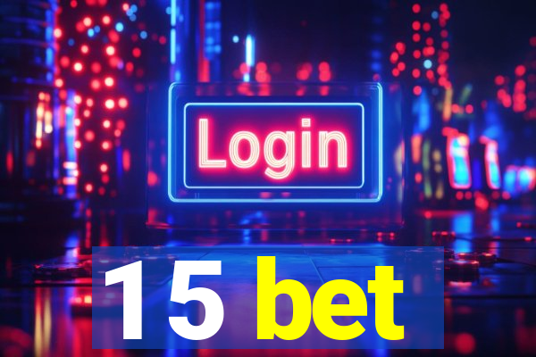 1 5 bet