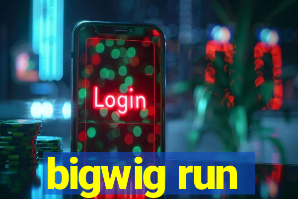 bigwig run