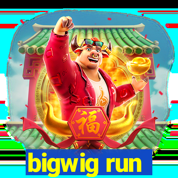 bigwig run