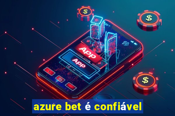 azure bet é confiável