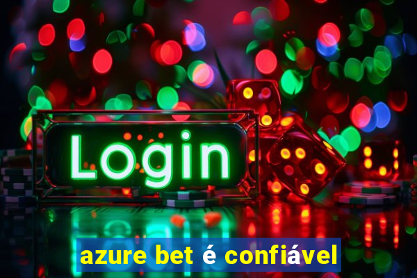 azure bet é confiável