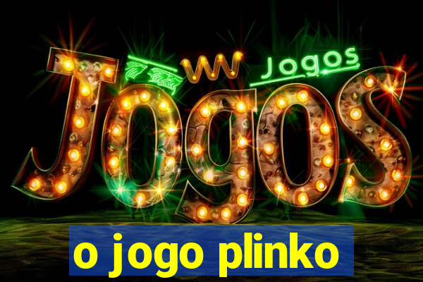 o jogo plinko