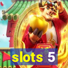 slots 5