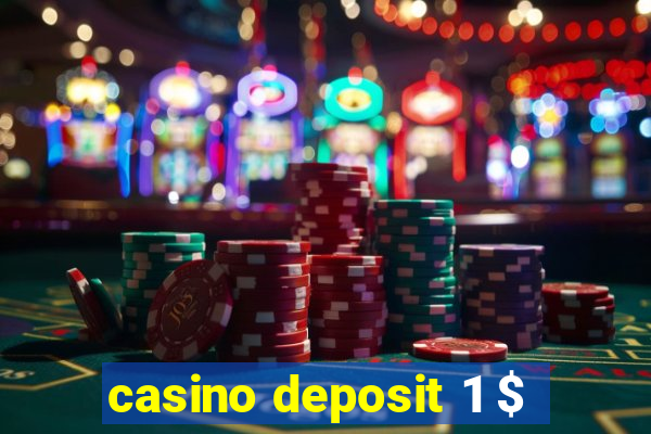 casino deposit 1 $