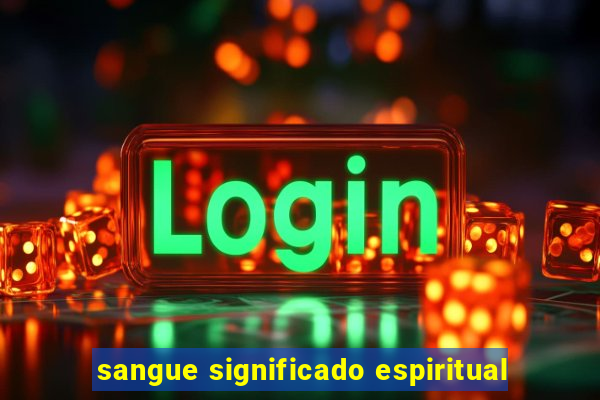 sangue significado espiritual