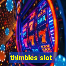 thimbles slot